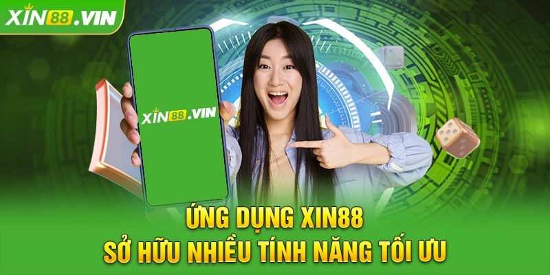 Ứng dụng XIN88 sở hữu nhiều tính năng tối ưu