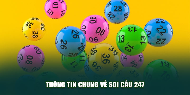  Thông tin chung về soi cầu 247