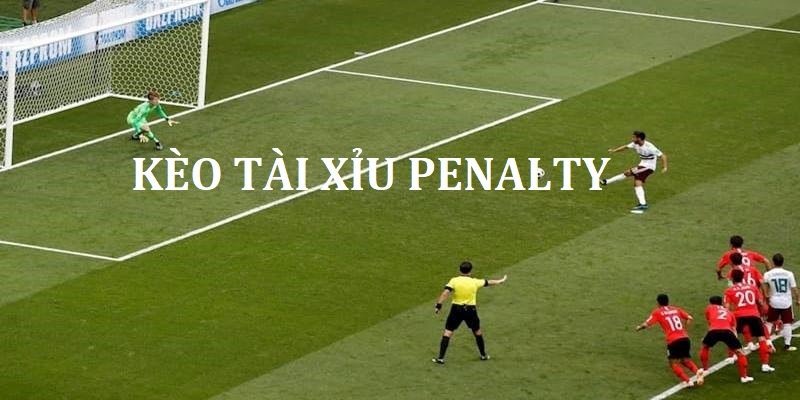 Tổng quan kèo tài xỉu Penalty